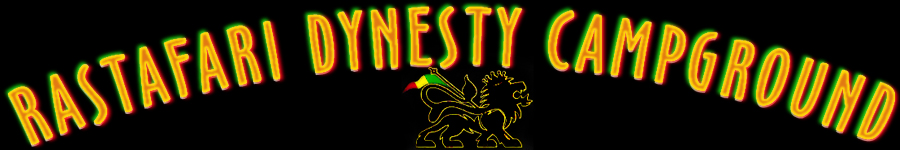 RASTAFARI DYNESTY CAMPGROUND